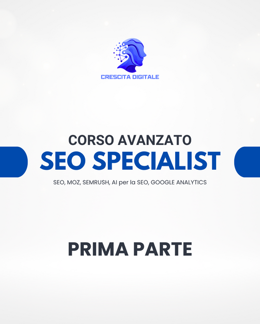 Corso Avanzato SEO Specialist – Parte 1 | Strategie, Moz, SEMrush, AI e Google Analytics - Crescitadigitale.store